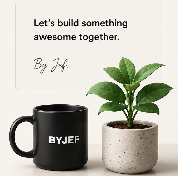 Let's build something awesome together. By Jef.